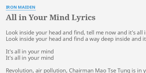 All In Your Mind Lyrics By Iron Maiden Look Inside Your Head