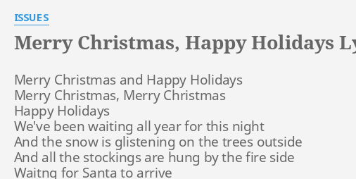 "MERRY CHRISTMAS, HAPPY HOLIDAYS" LYRICS by ISSUES: Merry Christmas and