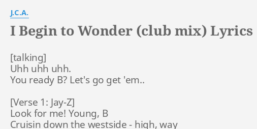 I Begin To Wonder Club Mix Lyrics By J C A Uhh Uhh Uhh You flashlyrics