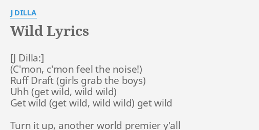Wild Lyrics By J Dilla Ruff Draft Uhh Get