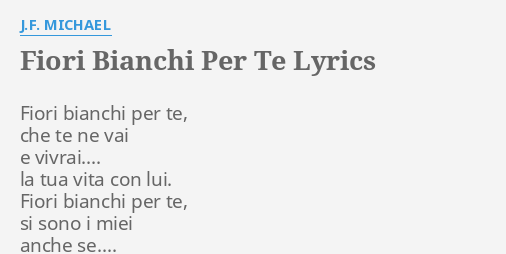 Fiori Bianchi Per Te Lyrics By J F Michael Fiori Bianchi Per Te