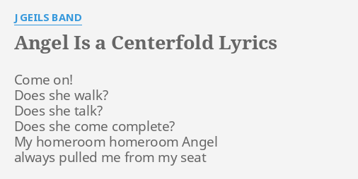 Angel Is A Centerfold Lyrics By J Geils Band Come On Does She