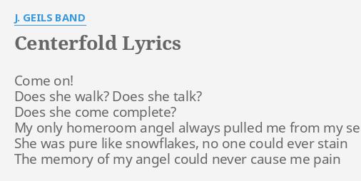 Centerfold Lyrics By J Geils Band Come On Does She
