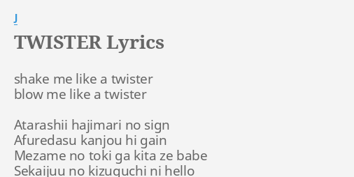 Twister Lyrics By J Shake Me Like A