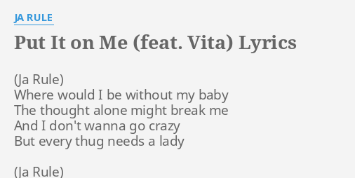 Put It On Me Feat Vita Lyrics By Ja Rule Where Would I Be