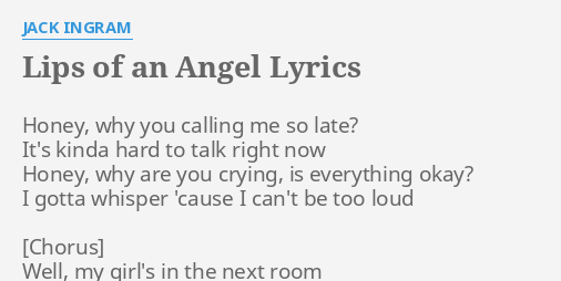 Lips Of An Angel Lyrics By Jack Ingram Honey Why You