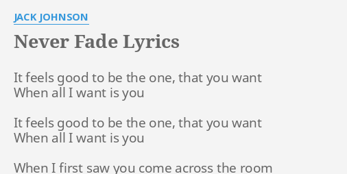 Never Fade Lyrics By Jack Johnson It Feels Good To