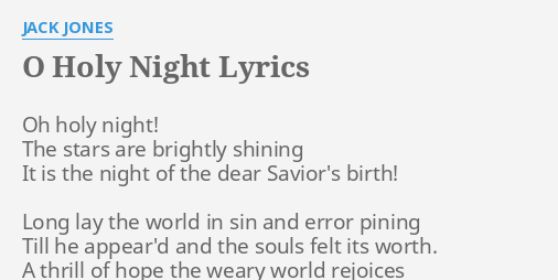 O HOLY NIGHT LYRICS by JACK JONES: Oh holy night! The