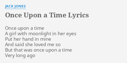 Once Upon A Time Lyrics By Jack Jones Once Upon A Time