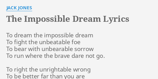 "THE IMPOSSIBLE DREAM" LYRICS by JACK JONES: To dream the impossible...