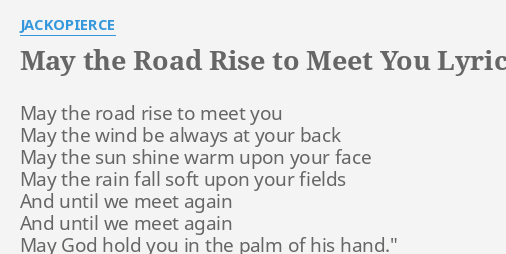 May The Road Rise To Meet You Lyrics By Jackopierce May The Road Rise
