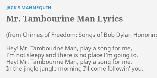 Mr Tambourine Man Lyrics By Jack S Mannequin Hey Mr Tambourine Man