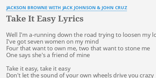 Take It Easy Lyrics By Jackson Browne With Jack Johnson John Cruz Well I M A Running Down