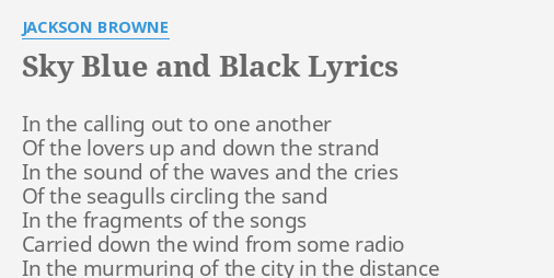  sky blue and black lyrics by jackson browne in the calling out 