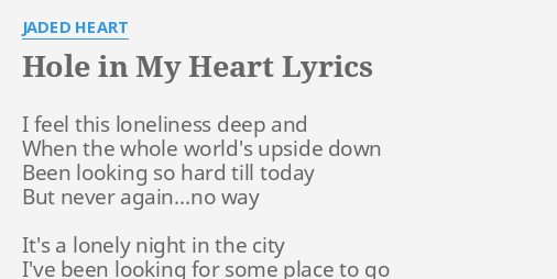 Hole In My Heart Lyrics By Jaded Heart I Feel This Loneliness