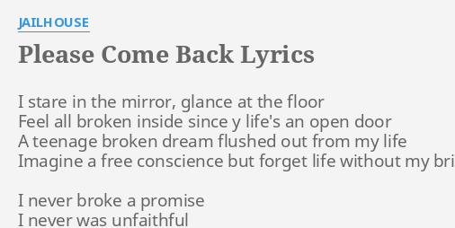 Please Come Back Lyrics By Jailhouse I Stare In The