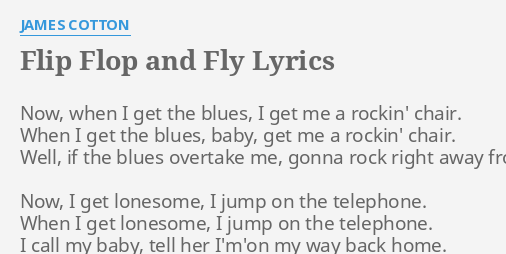 Flip Flop And Fly Lyrics By James Cotton Now When I Get