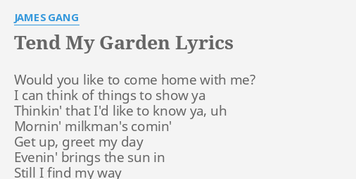 Tend My Garden Lyrics By James Gang Would You Like To