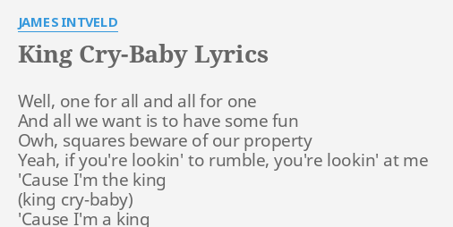 King Cry Baby Lyrics By James Intveld Well One For All