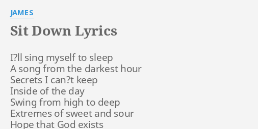 Sit Down Lyrics By James I Ll Sing Myself To
