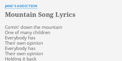 Mountain Song Lyrics By Jane S Addiction Comin Down The Mountain
