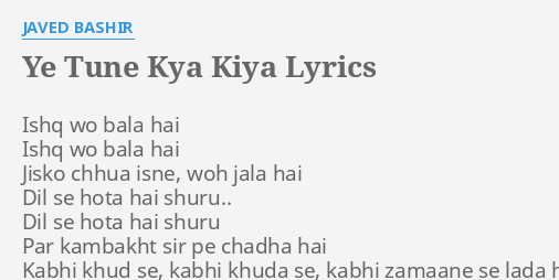 Ye Tune Kya Kiya Lyrics By Javed Bashir Ishq Wo Bala Hai