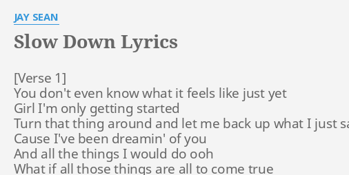 SLOW DOWN" LYRICS by JAY SEAN: You don\