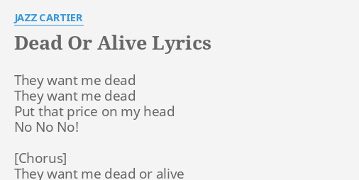 Dead Or Alive Lyrics By Jazz Cartier They Want Me Dead