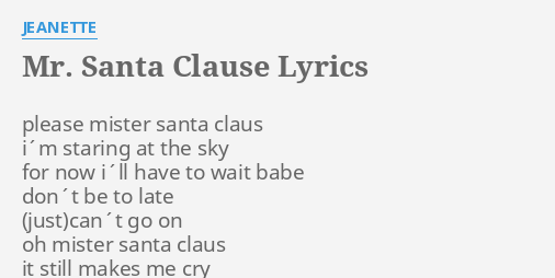 "MR. SANTA CLAUSE" LYRICS by JEANETTE: please mister santa claus...