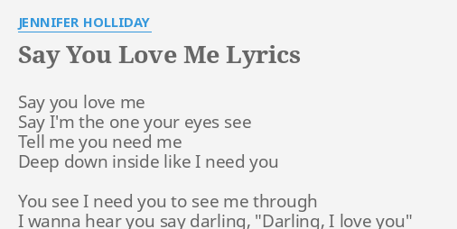 Say You Love Me Lyrics By Jennifer Holliday Say You Love Me