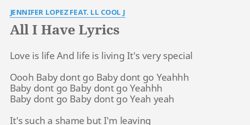 All I Have Lyrics By Jennifer Lopez Feat Ll Cool J Love Is Life And