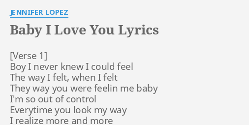 Baby I Love You Lyrics By Jennifer Lopez Boy I Never Knew