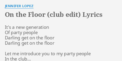 On The Floor Club Edit Lyrics By Jennifer Lopez It S A New