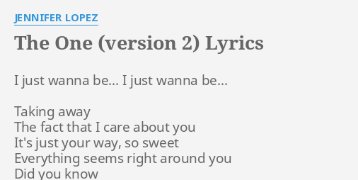 The One Version 2 Lyrics By Jennifer Lopez I Just Wanna Be