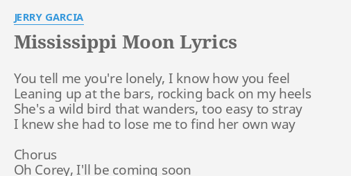 Mississippi Moon Lyrics By Jerry Garcia You Tell Me You Re