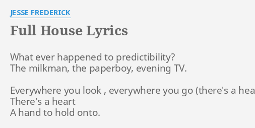 Full House Lyrics By Jesse Frederick What Ever Happened To