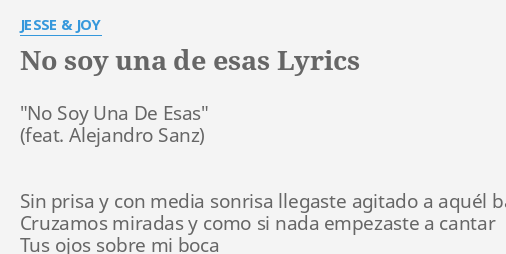 No Soy Una De Esas Lyrics By Jesse And Joy No Soy Una De