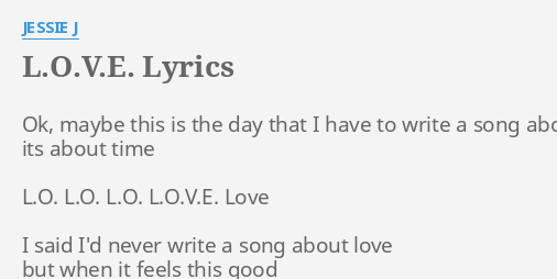 L O V E Lyrics By Jessie J Ok Maybe This Is