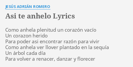 "ASI TE ANHELO" LYRICS by JESÚS ADRIÁN ROMERO: Como anhela plenitud un...