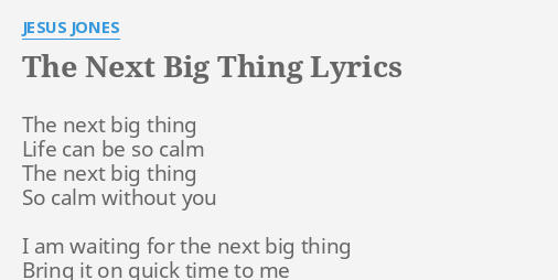 the-next-big-thing-lyrics-by-jesus-jones-the-next-big-thing