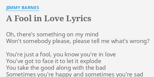 A Fool In Love Lyrics By Jimmy Barnes Oh There S Something On