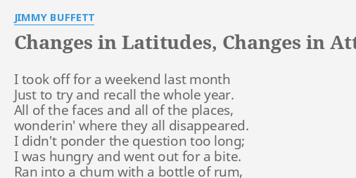 "CHANGES IN LATITUDES, CHANGES IN ATTITUDES" LYRICS by JIMMY BUFFETT: I