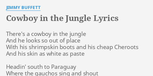 Cowboy In The Jungle Lyrics By Jimmy Buffett There S A Cowboy In