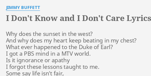 I Don T Know And I Don T Care Lyrics By Jimmy Buffett Why Does The Sunset
