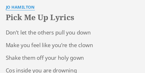 Pick Me Up Lyrics By Jo Hamilton Donʼt Let The Others