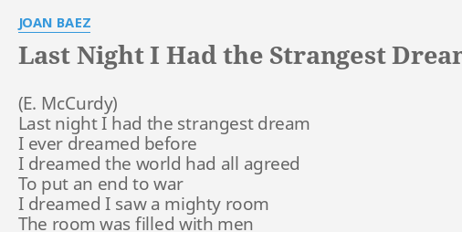 "LAST NIGHT I HAD THE STRANGEST DREAM" LYRICS by JOAN BAEZ: Last night
