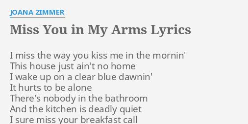 Miss You In My Arms Lyrics By Joana Zimmer I Miss The Way