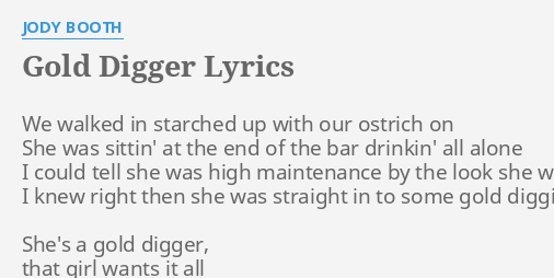 GOLD DIGGER LYRICS by JODY BOOTH: We walked in starched