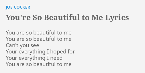 You Re So Beautiful To Me Lyrics By Joe C Er You Are So