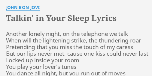 Talkin In Your Sleep Lyrics By John Bon Jovi Another Lonely Night On